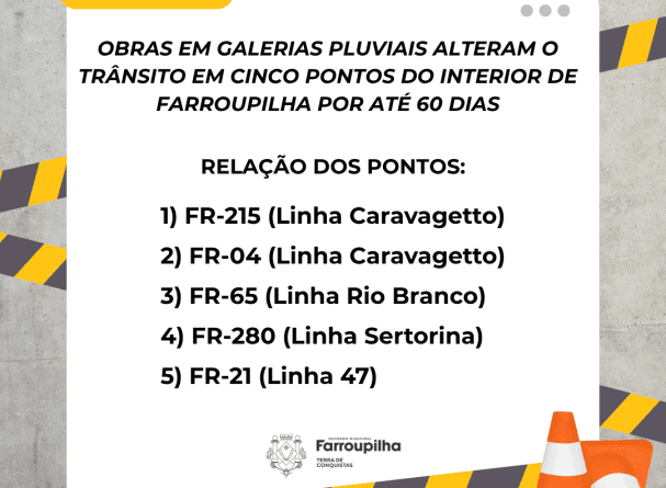 Obras em galerias plúviais alteram o trânsito em cinco pontos do interior de Farroupilha por até 60 dias Obras em galerias plúviais alteram o trânsito em cinco pontos do interior de Farroupilha por até 60 dias
