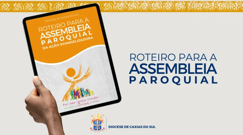 Diocese de Caxias do Sul disponibiliza roteiro para a realização das Assembleias Paroquiais da Ação Evangelizadora Diocese de Caxias do Sul disponibiliza roteiro para a realização das Assembleias Paroquiais da Ação Evangelizadora