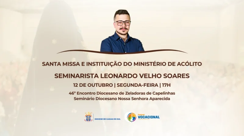 Seminarista Leonardo Velho Soares irá receber o ministério de acólito em celebração no Encontro de Zeladoras Seminarista Leonardo Velho Soares irá receber o ministério de acólito em celebração no Encontro de Zeladoras